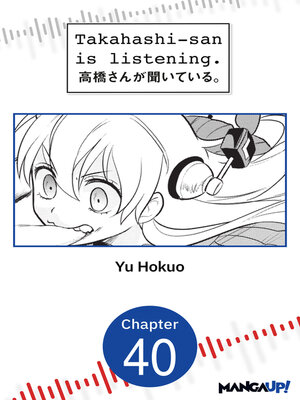 cover image of Takahashi-san is Listening, Chapter 40